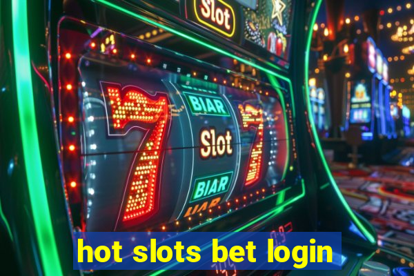 hot slots bet login